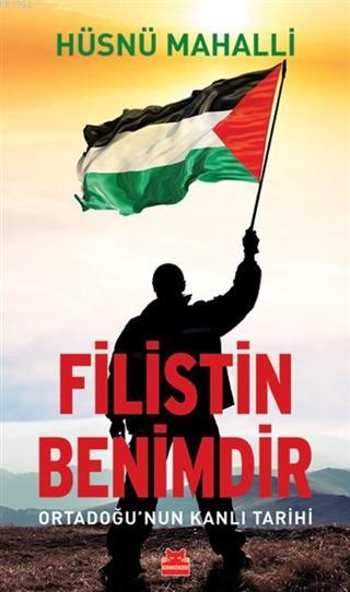 Filistin Benimdir; Ortadoğu'nun Kanlı Tarihi