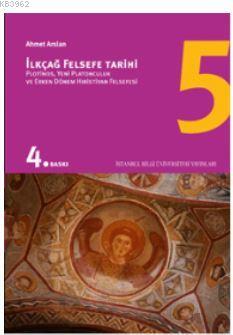 İlkçağ Felsefe Tarihi 5; Plotinos, Yeni Platonculuk ve Erken Dönem Hıristiyan Felsefesi