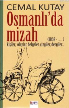 Osmanlı'da Mizah; 1868 - .... Kişiler, Olaylar, Belgeler, Çizgiler, Dergiler