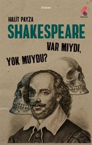 Shakespeare Var Mıydı Yok Muydu ?