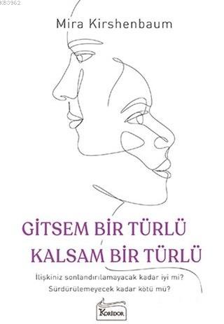  Gitsem Bir Türlü Kalsam Bir Türlü | Mira Kirshenbaum | Belgin Selen Haktanır | Koridor Yayıncılık | 9786057572394 | 