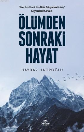  Ölümden Sonraki Hayat | Haydar Hatipoğlu | Yunus Karaarslan | Sinan Aktürk | Ravza Yayınları | 9786257895194 | 