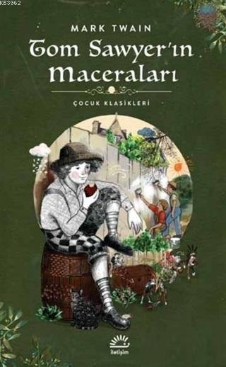  Tom Sawyerin Maceraları | Tom Sawyerin Maceraları | Mark Twain | Başak Bekişli | İletişim Yayınları | 9789750526794 