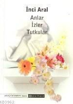 Anlar İzler Tutkular