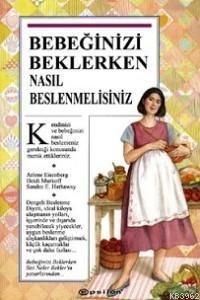 Bebeğinizi Beklerken Nasıl Beslenmelisiniz