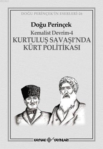 Kurtuluş Savaşı'nda Kürt Politikası; Kemalist Devrim - 4