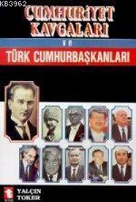Cumhuriyet Kavgaları ve Türk Cumhur Başkanları