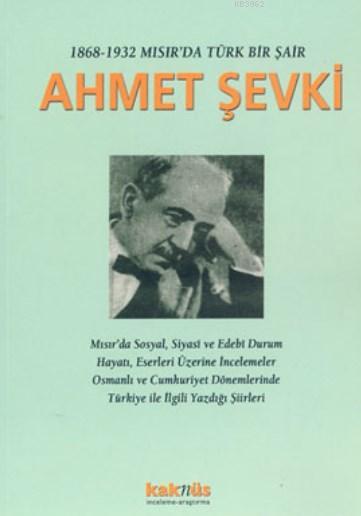 1868-1932 Mısır'da Bir Türk Şair Ahmet Şevki