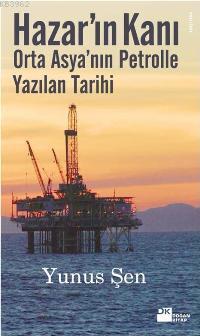 Hazar'ın Kanı; Orta Asya'nın Petrolle Yazılan Tarihi