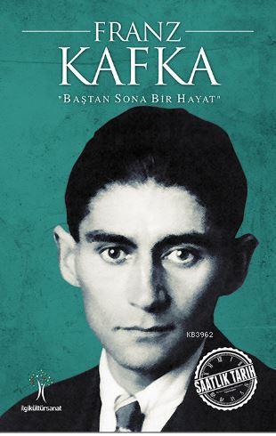 Franz Kafka; Baştan Sona Bir Hayat