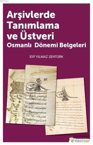Arşivlerde Tanımlama ve Üstveri; Osmanlı Dönemi Belgeleri