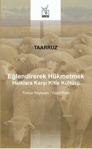 Taarruz Eğlendirerek Hükmetmek; Halklara Karşı Kitle Kültürü