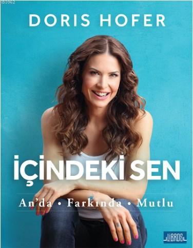  İçindeki Sen Anda Farkında Mutlu | Doris Hofer | Libros Yayınları | 9786059151405 | 