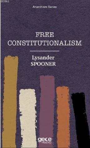Free Constitutionalism Lysander Spooner 9786257189705 Kitap Imge Com Tr