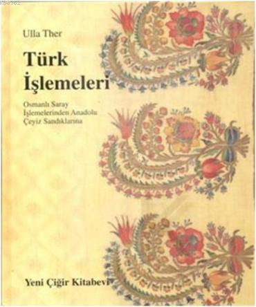 Türk İşlemeleri; Osmanlı Saray İşlemelerinden Anadolu Çeyiz Sandıklarına