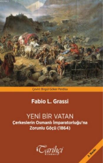 Yeni Bir Vatan; Çerkeslerin Osmanlı İmparatorluğu'na Zorunlu Göçü (1864)