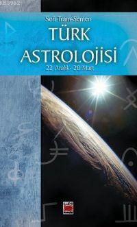 Türk Astrolojisi; 22 Aralık- 20 Mart - Üçüncü Kitap