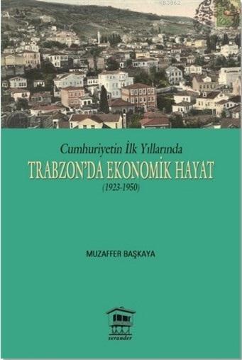 Trabzon Un Yakin Tarihinden Kesitler Muzaffer Baskaya 9786057890924 Kitap Yuzdeiki Com