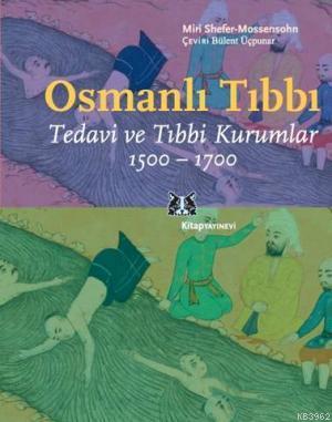 Osmanlı Tıbbı; Tedavi ve Tıbbi Kurumlar 1500-1700