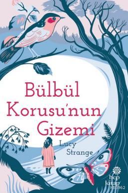  Bülbül Korusunun Gizemi | Bülbül Korusunun Gizemi | Lucy Strange | Bilge N Zileli Alkım | Hep Kitap | 9786051921815 