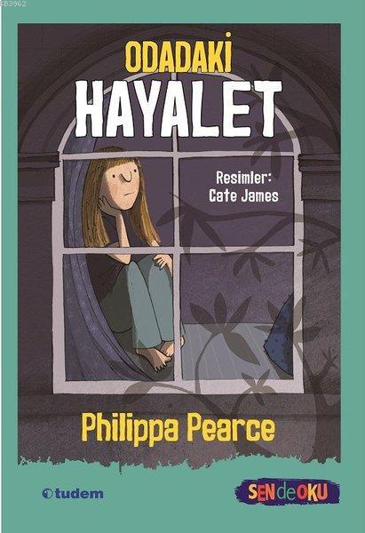  Odadaki Hayalet Sen de Oku | Philippa Pearce | Cate James | Tudem Yayınları Kültür | 9786052851715 