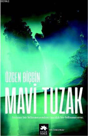  Mavi Tuzak Kayıp Rota Serisi – İkinci kitap | Mavi Tuzak Kayıp Rota Serisi – İkinci kitap | Serkan Cenker | Asiye Ademir | Eda Deniz Okuyucu | Kürşad Kızıltuğ | Özgen Biçgin | Esranur Gelbal | Eksik Parça Yayınları | 9786057690715 