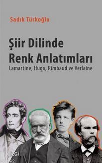 Şiir Dilinde Renk Anlatımları; Lamartine, Hugo, Rimbaud, ve Verlaine