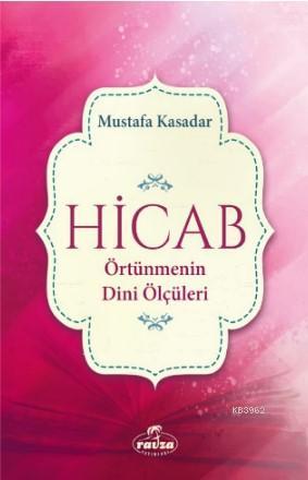  Hicab Örtünmenin Dini Ölçüleri | Mustafa Kasadar | Ravza Yayınları | 9786257895415 | 