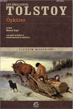  Öyküler | Öyküler | Lev Nikolayeviç Tolstoy | Mehmet Özgül | Murat Belge | İletişim Yayınları | 9789750524615 