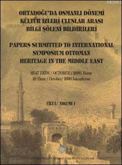 Ortadoğu'da Osmanlı Dönemi Kültür İzleri Uluslararası Bilgi Şöleni Bildirileri 1