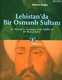 Lehistan'da Bir Osmanlı Sultanı; IV.mehmedin Kamaniçe-hotin Seferleri ve Bir Masraf Defteri
