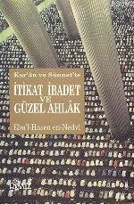 Kur'an ve Sünnet'te İtikad İbadet ve Güzel Ahlak