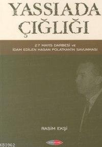 Yassıada Çığlığı; 27 Mayıs Darbesi ve İdam Edilen Hasan Polatkan'ın Savunması