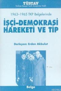 1963-1965 TKP Belgelerinde İşçi-Demokrasi Hareketi ve Tip
