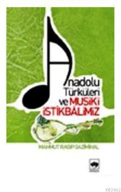 Anadolu Türküleri ve Musikî İstikbâlimiz