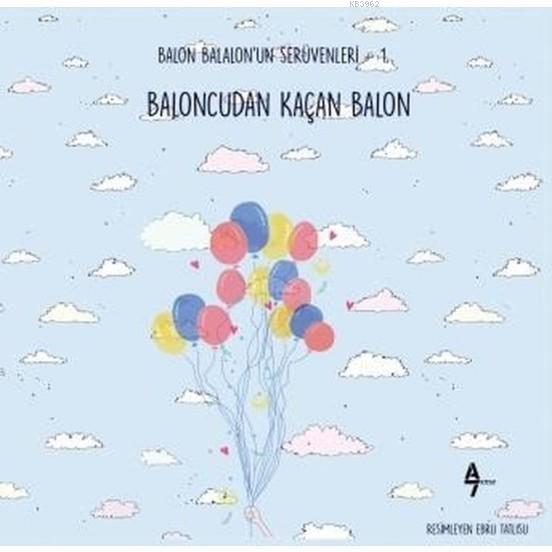 Baloncudan Kaçan Balon Balon Balalon'un Serüvenleri - 1