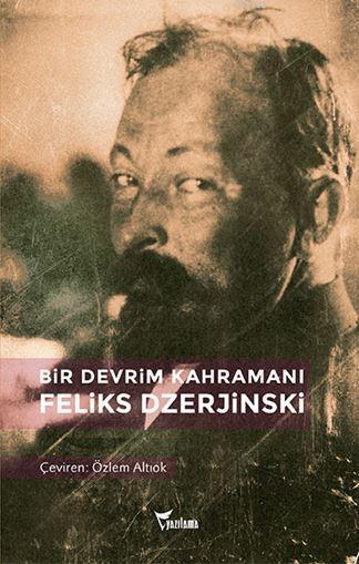 Bir Devrim Kahramanı: Feliks Dzerjinski