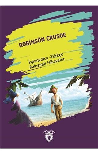 Robinson Crusoe; İspanyolca - Türkçe Bakışımlı Hikayeler
