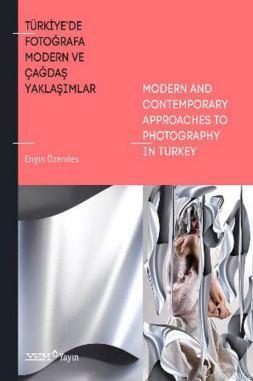 Türkiyede Fotoğrafa Modern ve Çağdaş Yaklaşımlar