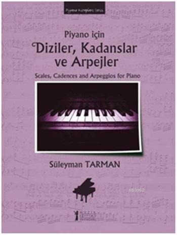 Piyano İçin Diziler, Kadanslar ve Arpejler; Scales, Cadences and Arpeggios for Piano