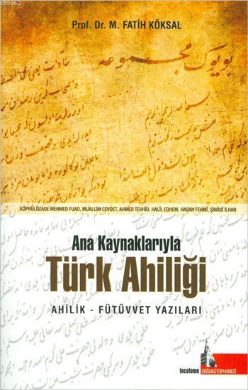 Ana Kaynaklarıyla Türk Ahiliği; Ahilik - Fütüvvet Yazıları