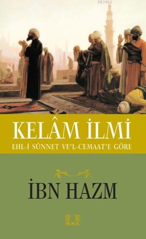 Kelâm İlmi | İbn Hazm | İlke Yayıncılık | 9786055961725 | 