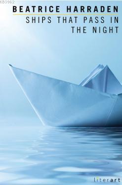  Ships That Pass In The Night Beatrice Harraden | Ships That Pass In The Night Beatrice Harraden | Beatrice Harraden | Literart Yayınları | 9786056492525 