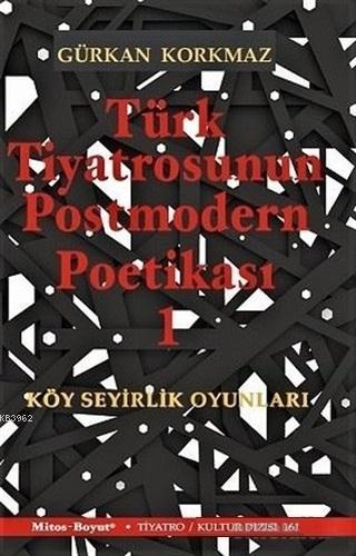 Türk Tiyatrosunun Postmodern Poetikası 1; Köy Seyirlik Oyunları