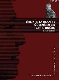 Birlikte Yazılan ve Öğrenilen Bir Tarihe Doğru