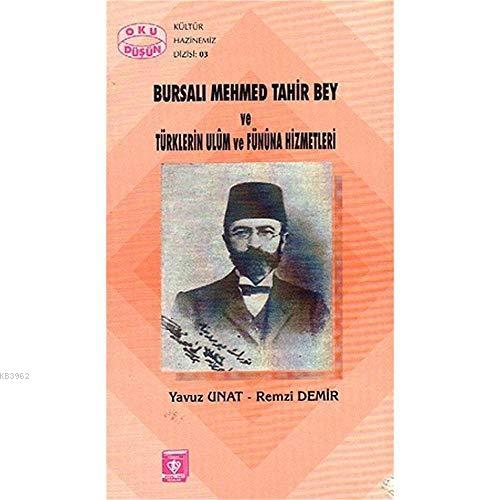 Bursalı Mehmet Tahir Bey ve Türklerin Ulum ve Fününa Hizmetleri