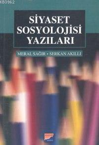  Siyaset Sosyolojisi Yazıları | Meral SağırSerkan Akıllı | Meral Sağır | Serkan Akıllı | Siyasal Kitabevi | 9789756325025 | 