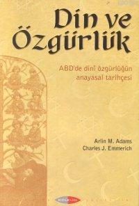 Din ve Özgürlük; Abd'de Dini Özgürlüklerin Anayasal Tarihçesi