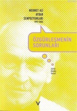 Özgürleşmenin Sorunları; Mehmet Ali Aybar Sempozyumları 1997-2002