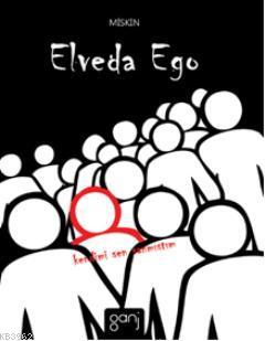 Elveda Ego; Kendimi Sen Sanmıştım